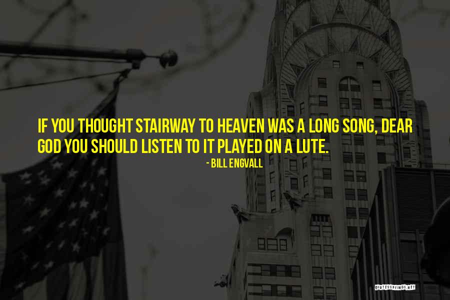 Stairway To Heaven Song Quotes By Bill Engvall Stairway To Heaven Song Quotes By Bill Engvall