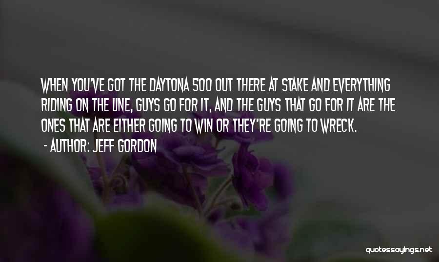 Stake Out Quotes By Jeff Gordon