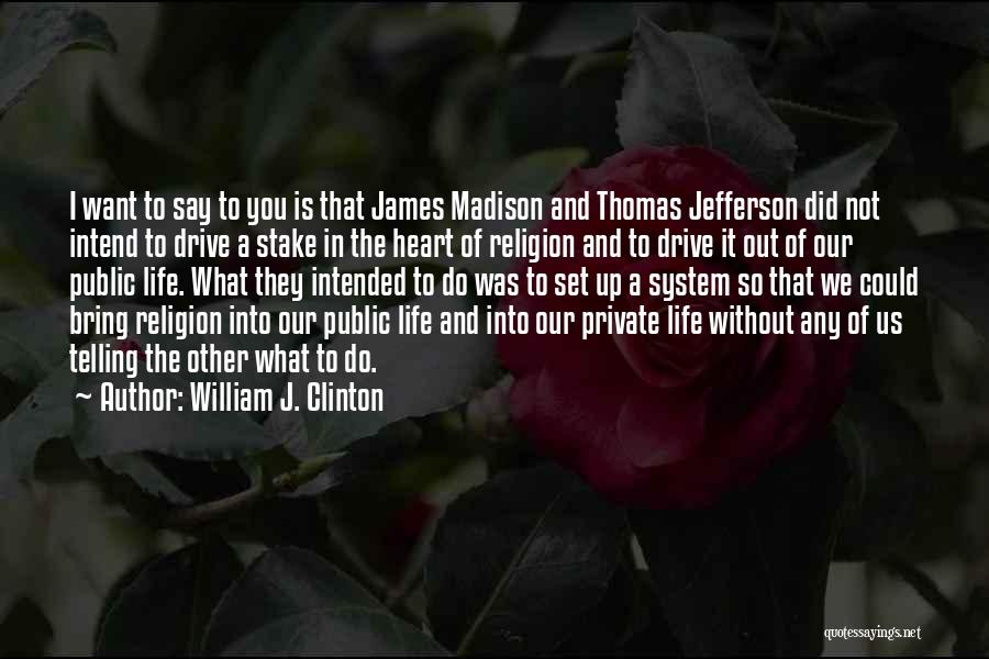 Stake Out Quotes By William J. Clinton