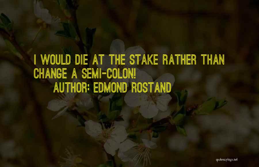 Stakes Quotes By Edmond Rostand