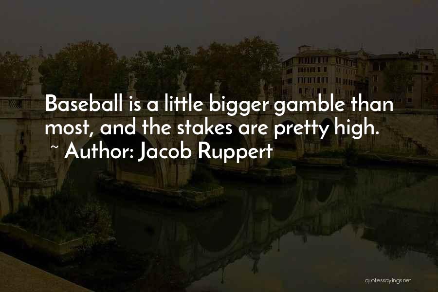 Stakes Quotes By Jacob Ruppert