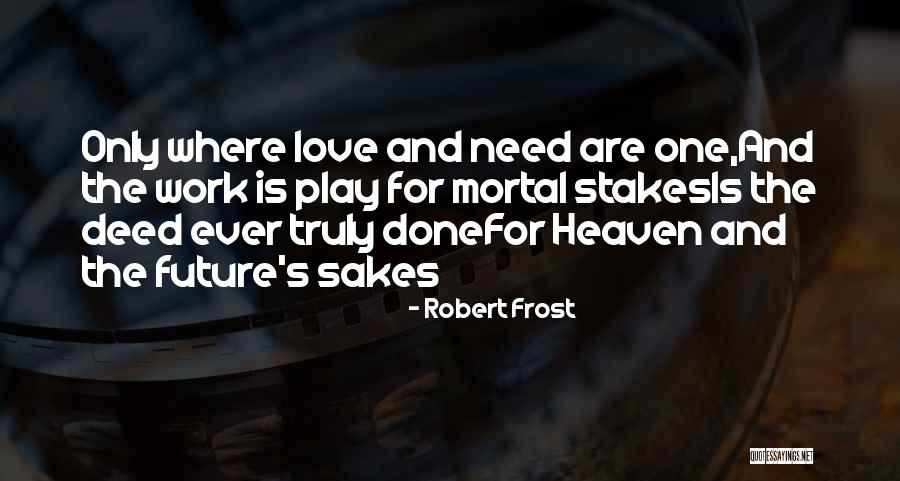 Stakes Quotes By Robert Frost