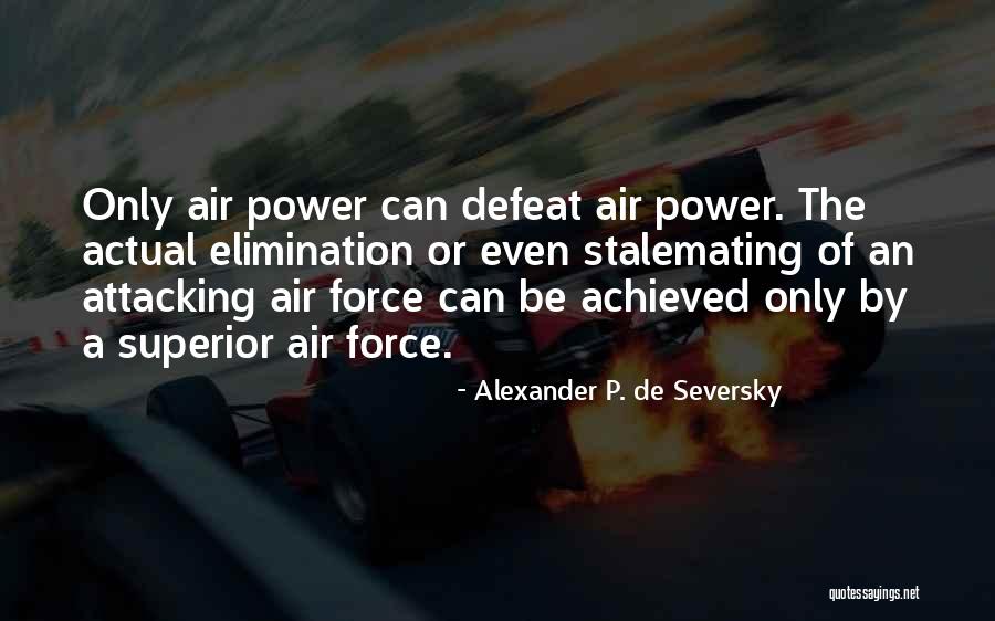 Stalemating Quotes By Alexander P. De Seversky Stalemating Quotes By Alexander P. De Seversky