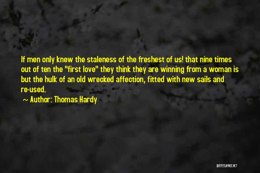Staleness Quotes By Thomas Hardy