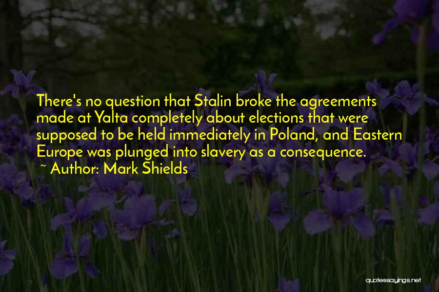 Stalin Yalta Quotes By Mark Shields