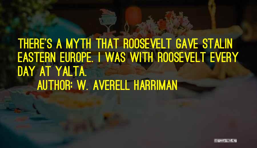 Stalin Yalta Quotes By W. Averell Harriman