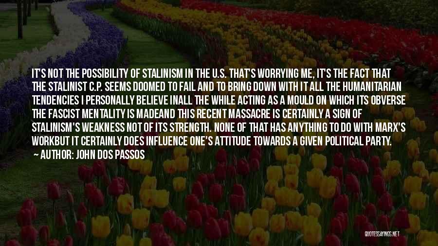 Stalinism Quotes By John Dos Passos