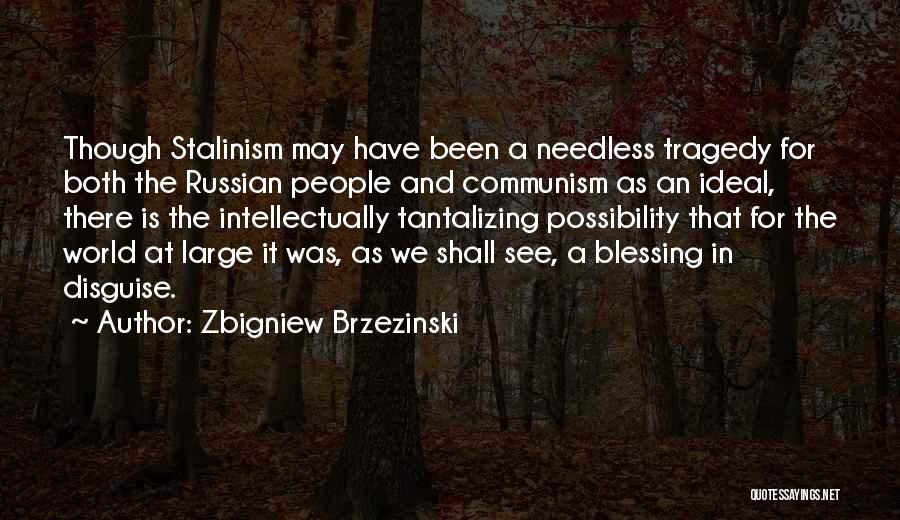 Stalinism Quotes By Zbigniew Brzezinski