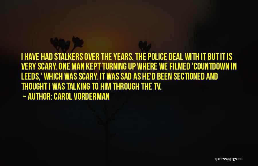 Stalkers Ex's Quotes By Carol Vorderman