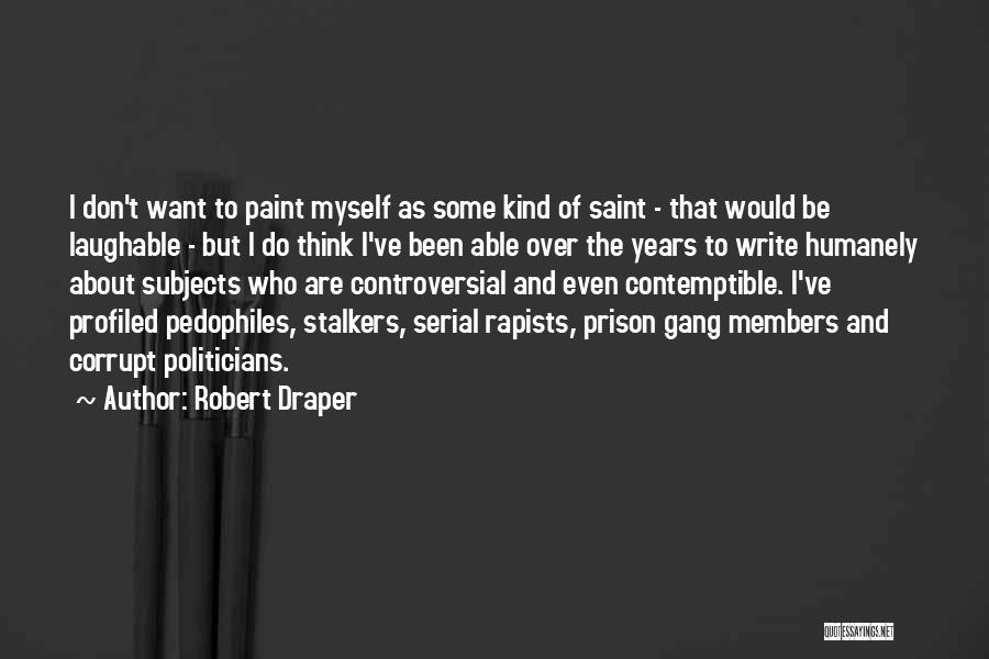 Stalkers Ex's Quotes By Robert Draper