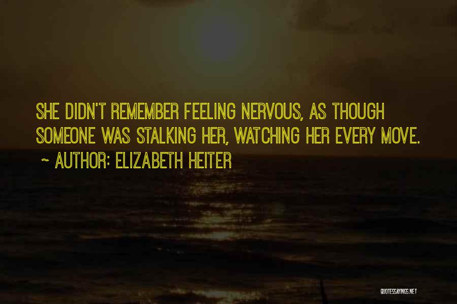 Stalking Someone Quotes By Elizabeth Heiter