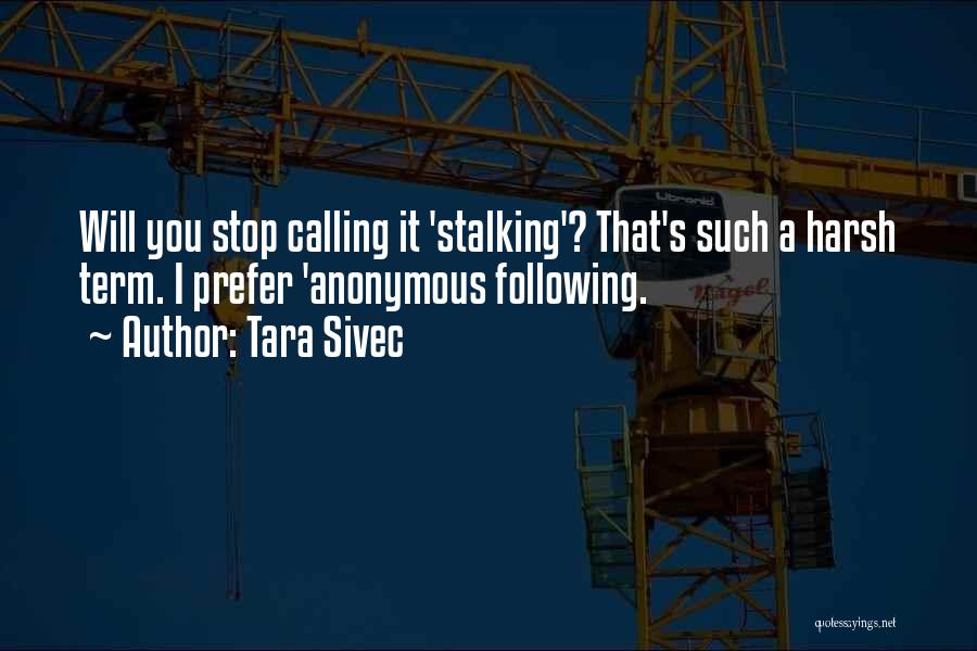 Stalking Someone Quotes By Tara Sivec