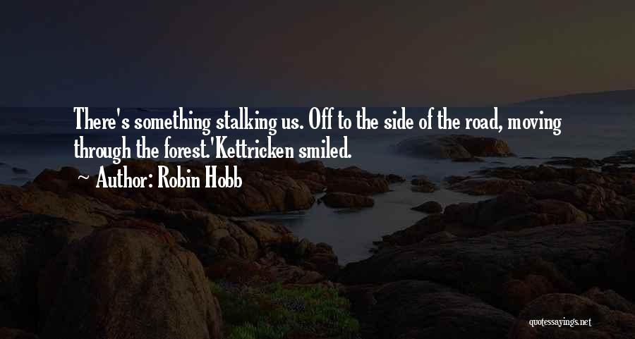 Stalking Your Ex Quotes By Robin Hobb