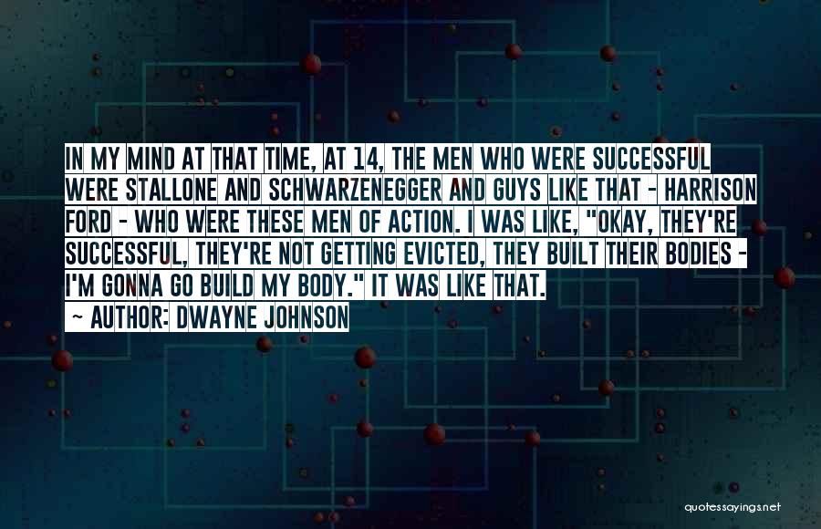 Stallone And Schwarzenegger Quotes By Dwayne Johnson