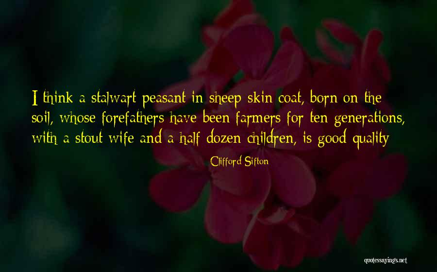 Stalwart Quotes By Clifford Sifton Stalwart Quotes By Clifford Sifton