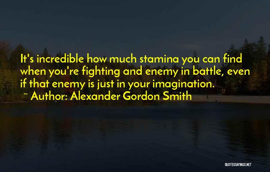 Stamina Quotes By Alexander Gordon Smith