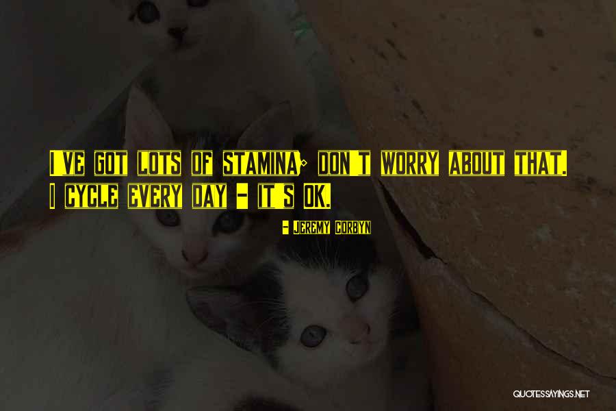 Stamina Quotes By Jeremy Corbyn Stamina Quotes By Jeremy Corbyn