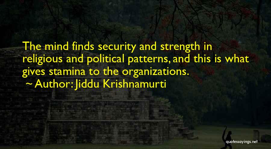 Stamina Quotes By Jiddu Krishnamurti