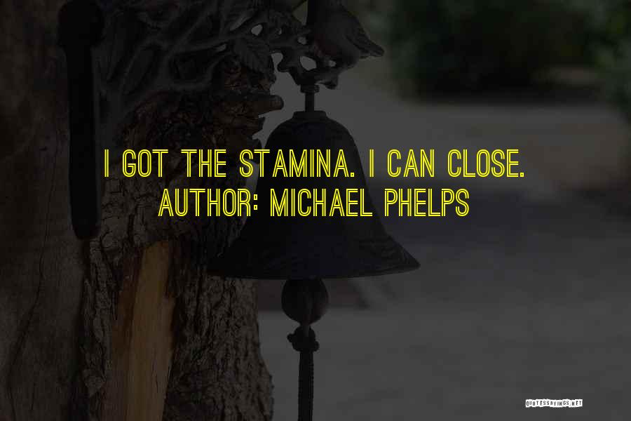 Stamina Quotes By Michael Phelps