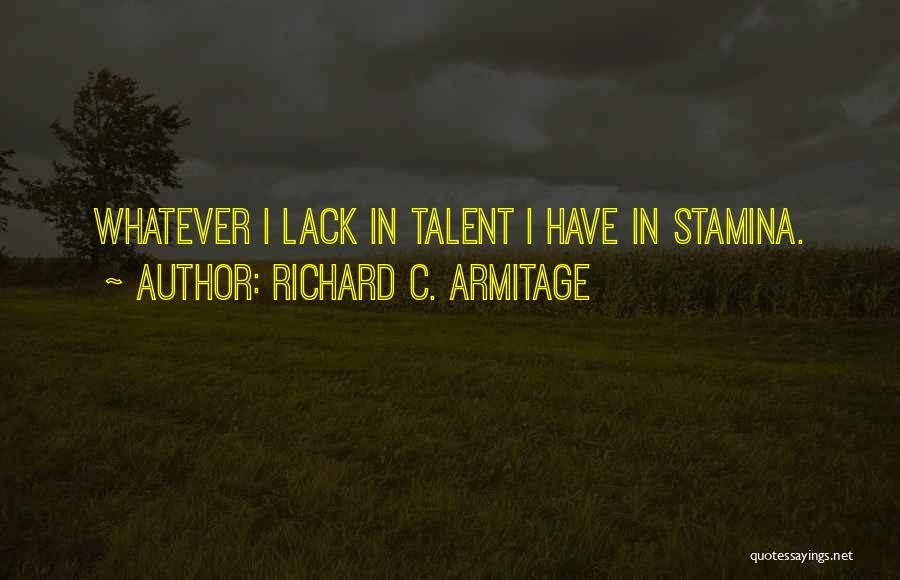 Stamina Quotes By Richard C. Armitage