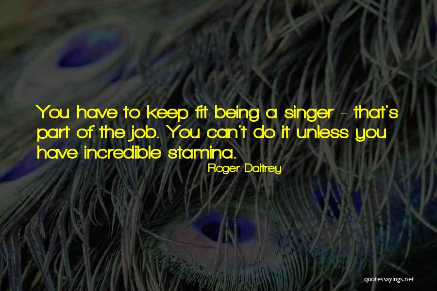 Stamina Quotes By Roger Daltrey Stamina Quotes By Roger Daltrey