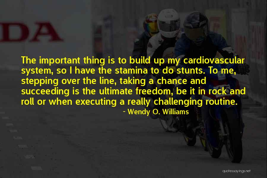 Stamina Quotes By Wendy O. Williams Stamina Quotes By Wendy O. Williams