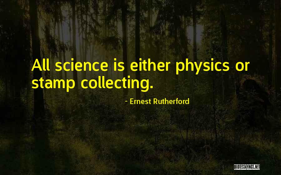 Stamp Collecting Quotes By Ernest Rutherford