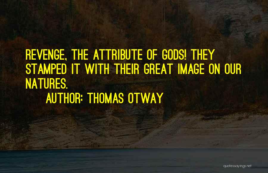 Stamped Quotes By Thomas Otway