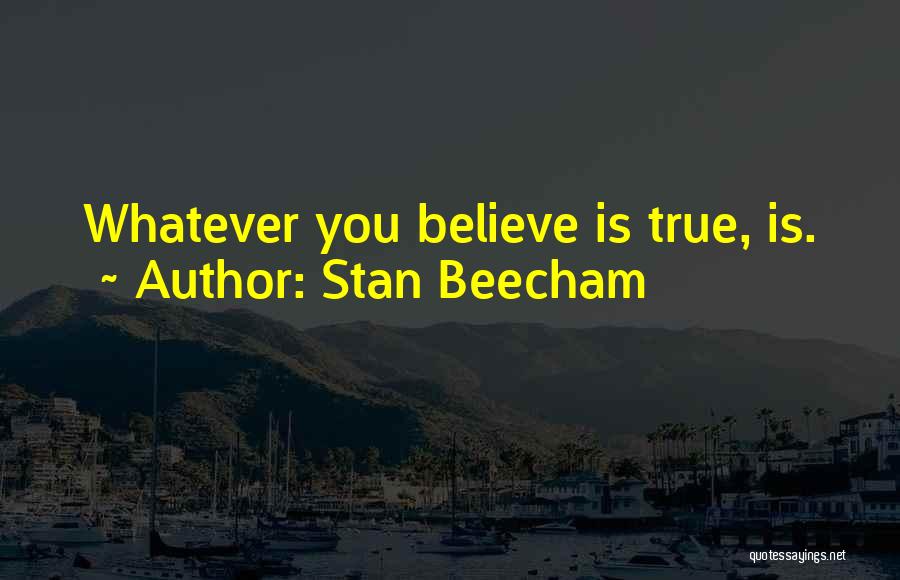 Stan Beecham Quotes 308694