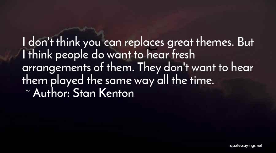 Stan Kenton Quotes 1259282