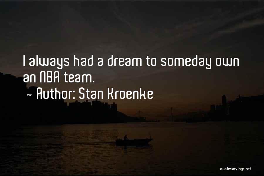 Stan Kroenke Quotes 1947220