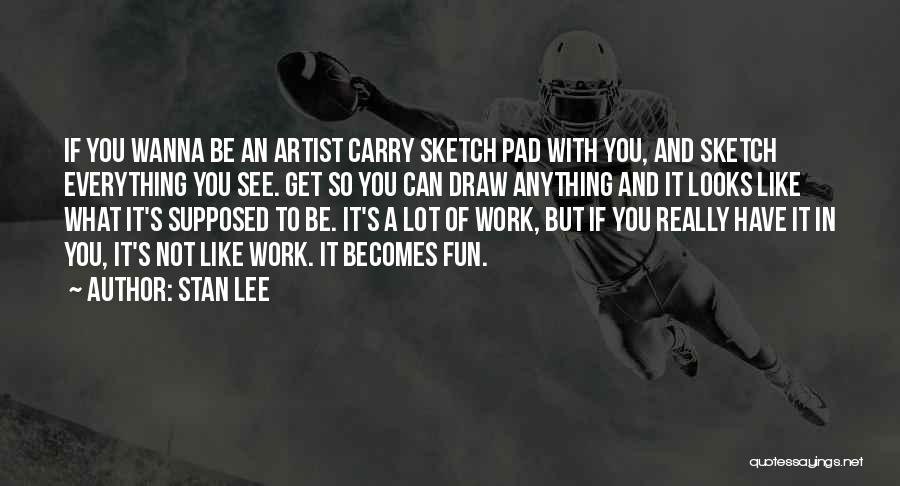 Stan Lee Quotes 1732609 Stan Lee Quotes 1732609