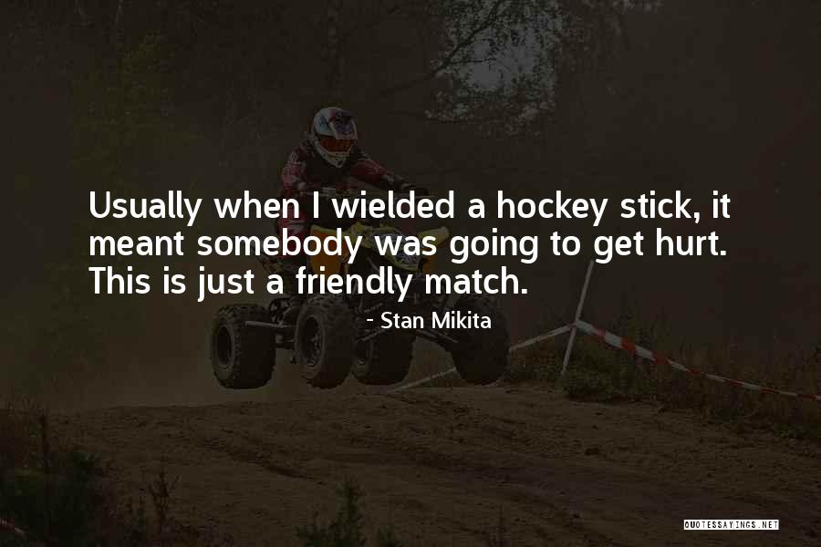 Stan Mikita Quotes 323872 Stan Mikita Quotes 323872