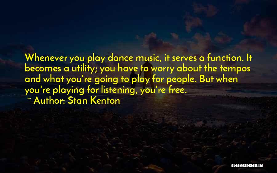 Stan Quotes By Stan Kenton