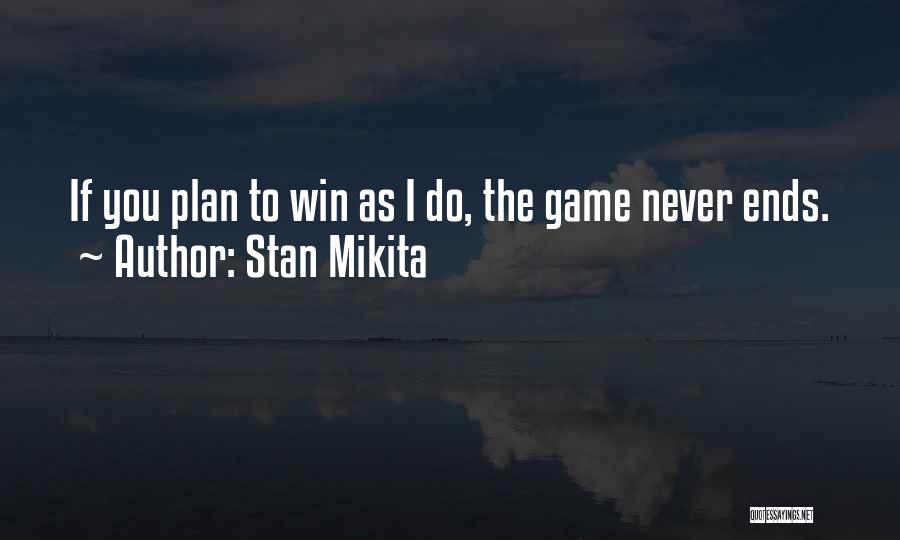 Stan Quotes By Stan Mikita