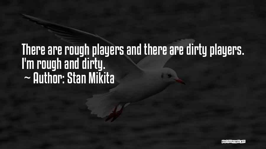 Stan Quotes By Stan Mikita