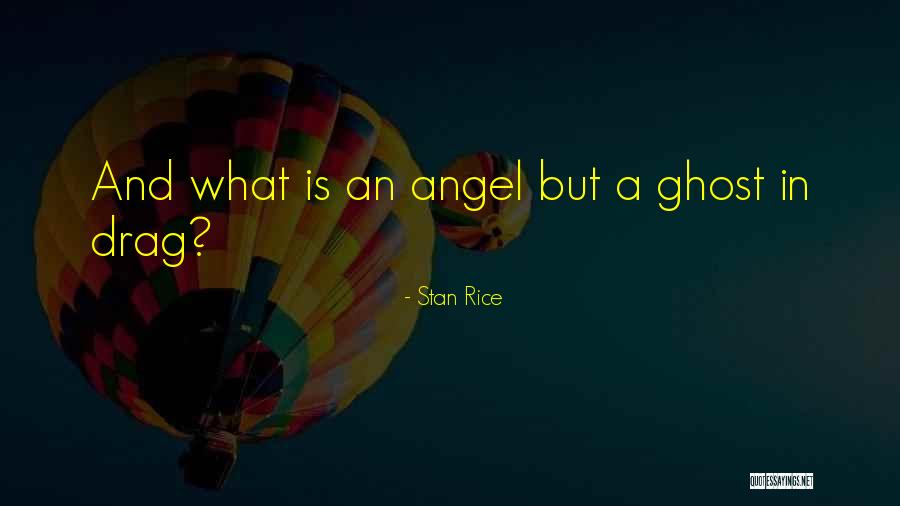 Stan Rice Quotes 1644923 Stan Rice Quotes 1644923