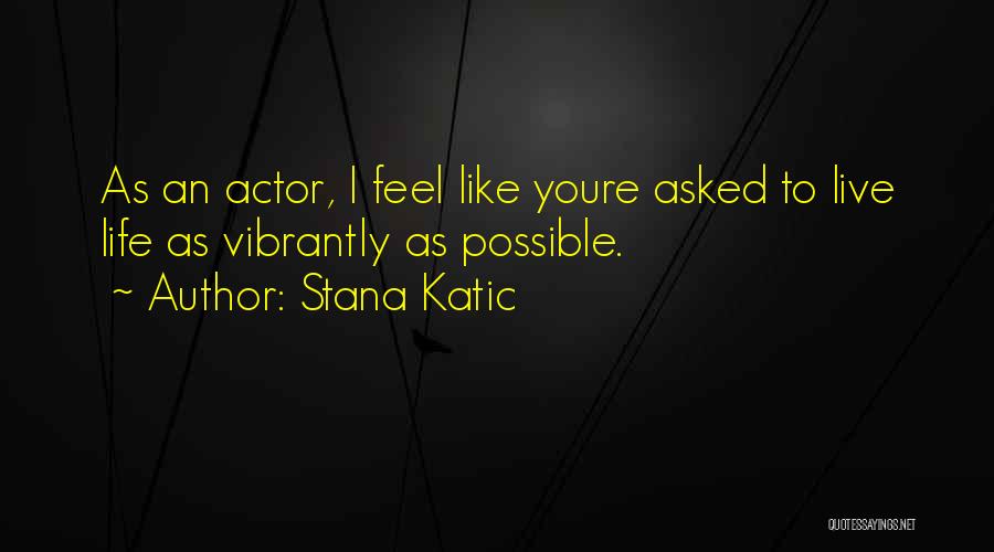 Stana Quotes By Stana Katic