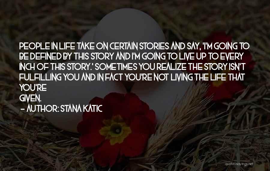 Stana Quotes By Stana Katic