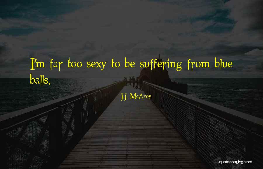 Stancing Quotes By J.J. McAvoy Stancing Quotes By J.J. McAvoy