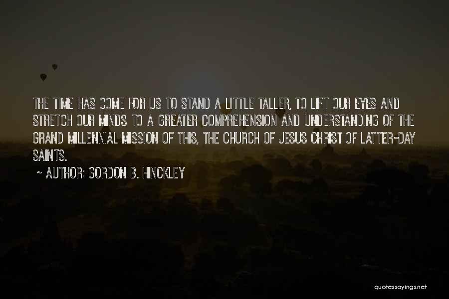 Stand A Little Taller Quotes By Gordon B. Hinckley