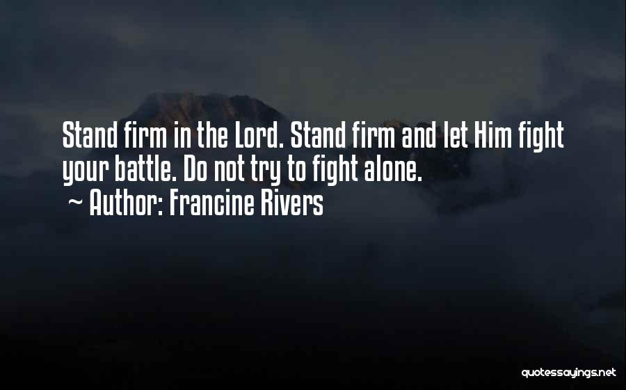 Stand Alone Inspirational Quotes By Francine Rivers