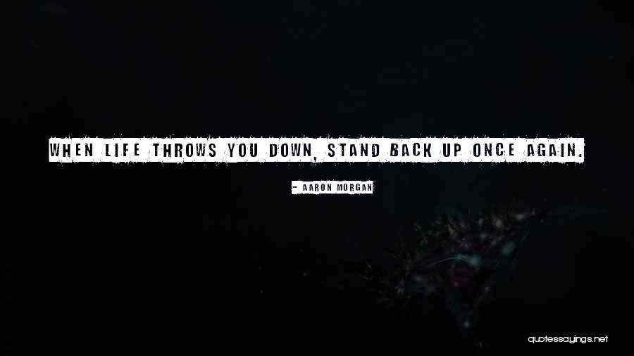 Stand Back Up Quotes By Aaron Morgan