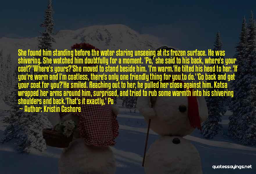 Stand Beside Him Quotes By Kristin Cashore