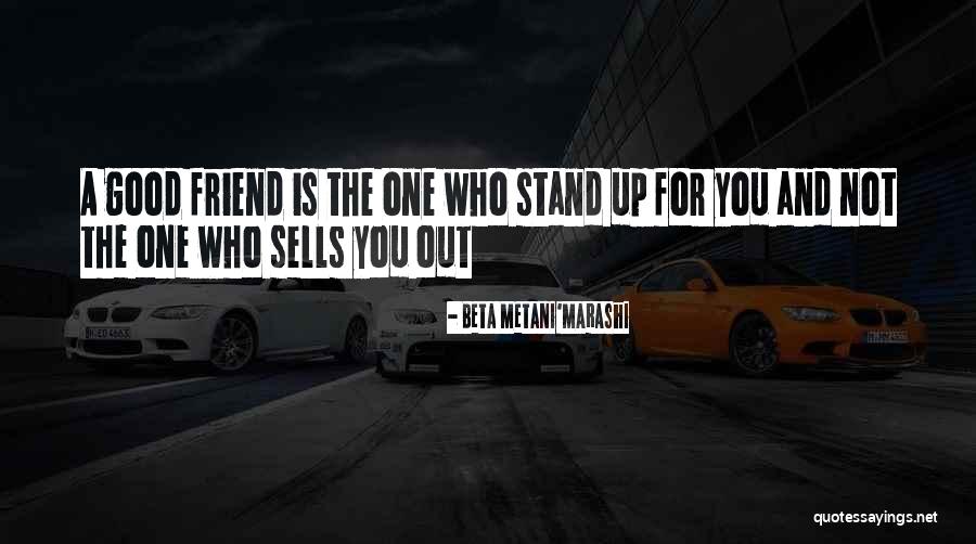 Stand By Me Friendship Quotes By Beta Metani'Marashi Stand By Me Friendship Quotes By Beta Metani'Marashi
