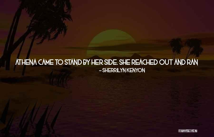 Stand By My Side Quotes By Sherrilyn Kenyon Stand By My Side Quotes By Sherrilyn Kenyon