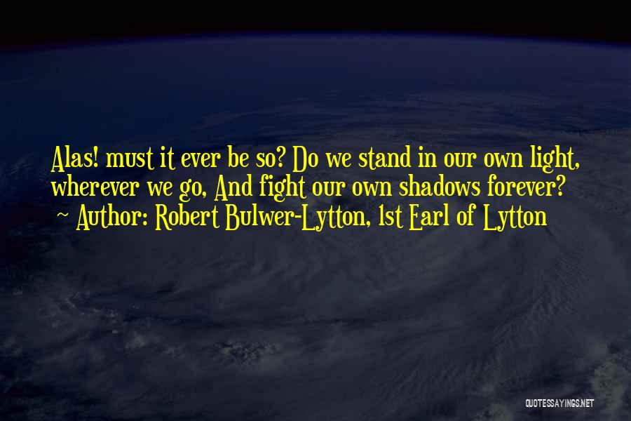 Stand By You Forever Quotes By Robert Bulwer-Lytton, 1st Earl Of Lytton