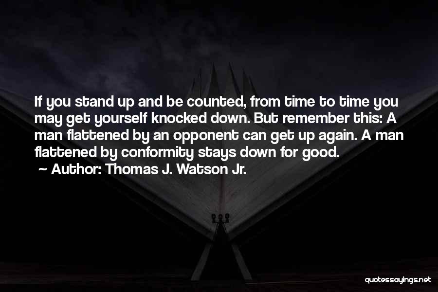 Stand By You Man Quotes By Thomas J. Watson Jr.