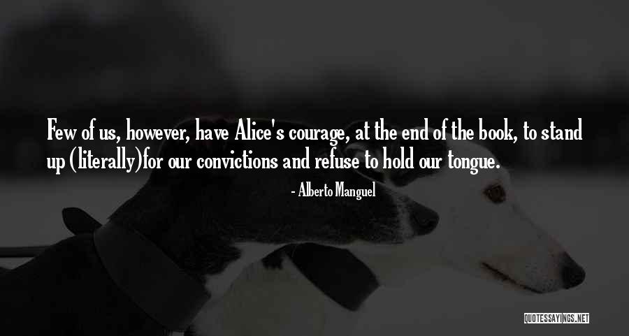 Stand By Your Convictions Quotes By Alberto Manguel