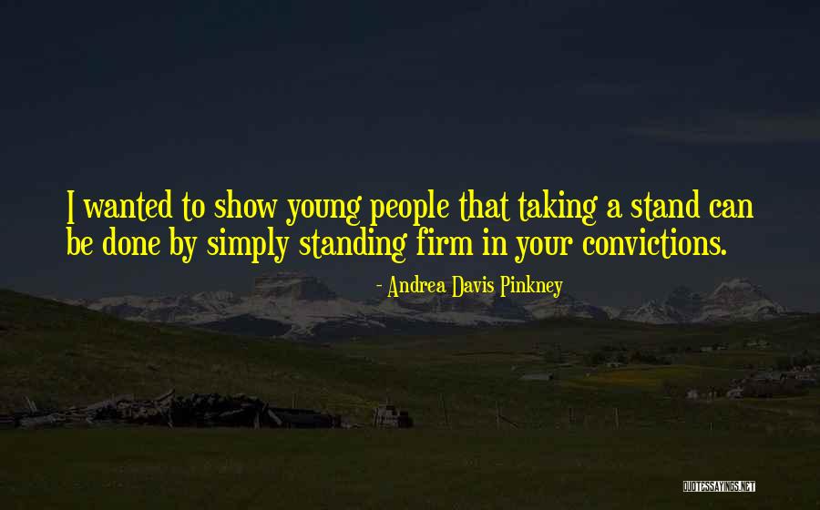 Stand By Your Convictions Quotes By Andrea Davis Pinkney